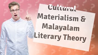 How Does Cultural Materialism Relate to Malayalam Literary Theory [upl. by Kciwdahc750]