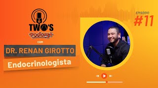 TWOS PODCAST  EPISÓDIO 11  DR RENAN GIROTTO [upl. by Inej]