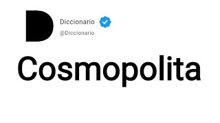 Cosmopolita Significado En Español [upl. by Kirimia]