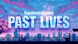 Past Lives Lyrics  Sapientdream  Slushii [upl. by Mallin]