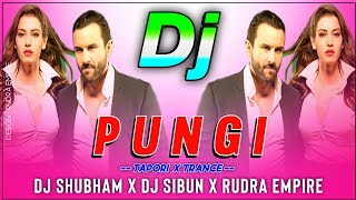 Pungi  Remix Tapori Trance Mix Dj Subham Nd Dj Sibun x Rudra Empire [upl. by Massarelli]