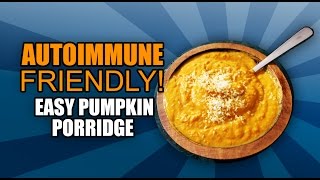 Autoimmune Diet Recipes  AIP Friendly Easy Breakfast  Quick Pumpkin Porridge [upl. by Aramot]