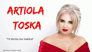 Artiola Toska  Të desha me hakikat [upl. by Halak]