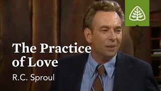 The Practice of Love Developing Christian Character with RC Sproul [upl. by Melleta]