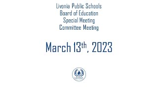 Livonia Public Schools Committee Meeting March 13 2023 [upl. by Melar]