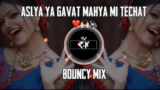 ASLYA YA GAVAT  BOUNCY MIX  NAVACHI GOJIRI DJ SONG  DEEJAY RK [upl. by Jamison988]