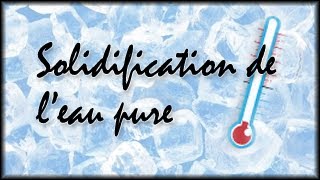 CHIMIE Solidification de leau pure [upl. by Holleran]