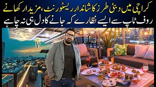 Dubai Tarz Ka Restaurant Ab Karachi May Bhe  Rooftop Etcetera [upl. by Aitra688]