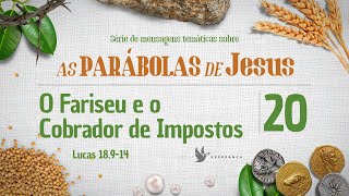 20  As Parábolas de Jesus O Fariseu e o Cobrador de Impostos  Preg Regis Fontes 25062023 [upl. by Justinian]