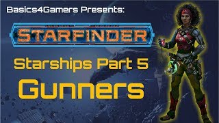 Starfinder Basics of Starships Part 05 Gunners and Damage [upl. by Ethban224]