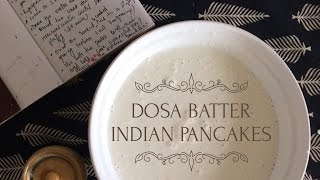 Dosa Batter Recipe  Indian Pancakes [upl. by Nader]