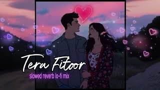 Tera Fitoor  Arijit Singh Love Lofi Song  Slowed  Reverb Hindi Song Mix by LofiWaveStudio [upl. by Rosinski]