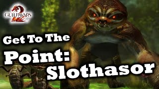 Get To The Point A Slothasor Guide for Guild Wars 2 [upl. by Adoree]