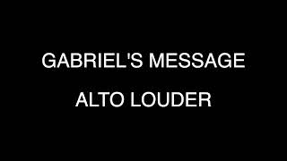 GABRIELS MESSAGE  ALTO LOUDER [upl. by Bijan313]