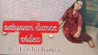 Saiyaan dance video by Tvisha banga  Tvisha banga [upl. by Gilman]