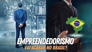 O empreendedorismo no Brasil está em risco [upl. by Roche]