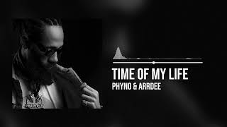 Phyno and ArrDee  Time Of My Life Official Audio [upl. by Schwarz]