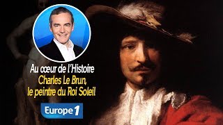 Au cœur de lhistoire Charles Le Brun le peintre du Roi Soleil Franck Ferrand [upl. by Thibaud]