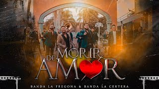 Morir De Amor Banda Certera Feat Banda La Fregona [upl. by Yeltneb]