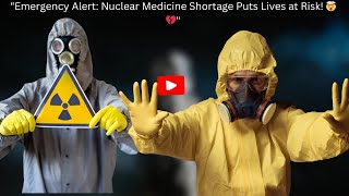 Nuclear medicine shortage will lead to deaths [upl. by Silera105]