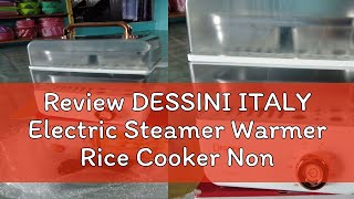 Review DESSINI ITALY Electric Steamer Warmer Rice Cooker Non Stick Stainless Steel Inner Pot Periuk [upl. by Hax]