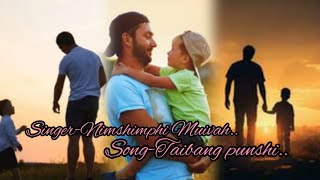 Manipuri Father Day Song Taibang PunshiNimshimphi Muivah videoLyric [upl. by Drucie37]