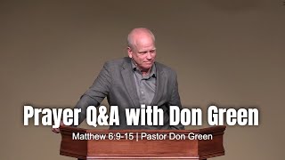 Prayer QampA with Don Green Matthew 6915 [upl. by Ttegdirb]