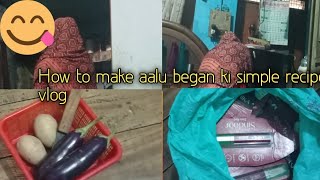 Aalu began ki simple sabjihow to make aalu began simple recipe vlog 🤗💗 [upl. by Rasaec]