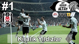 FIFA 17  Beşiktaş Kariyeri KİRALIK YILDIZLAR 1 [upl. by Schiff]