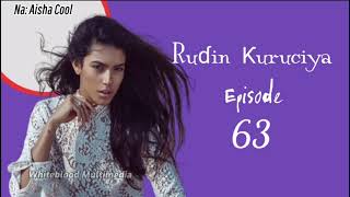 Rudin Kuruciya 63  Hausa Novel Audio [upl. by Gnanmos582]