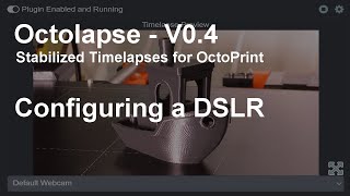 Octolapse V040  Configuring a DSLR [upl. by Uta303]