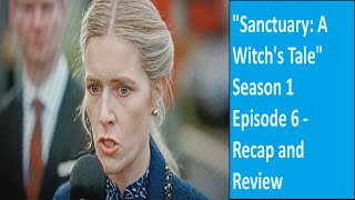 quotSanctuary A Witchs Talequot Season 1 Episode 6  Recap and Review [upl. by Coralyn]