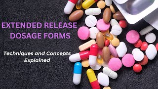 Extended Release Dosage Forms Techniques and Concepts in easy detail Sustained Release Products [upl. by Jochbed]