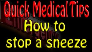 Quick Medical Tip How to stop a sneeze in 5 seconds [upl. by Odnanref486]