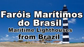 FARÓIS MARÍTIMOS DO BRASIL  Maritime Lighthouses from Brazil [upl. by Rickie]