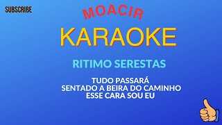 KARAOKE  TUDO PASSARÁ  SENTADO A BEIRA DO CAMINHO  ESSE CARA SOU EU SERESTA [upl. by Rigdon564]