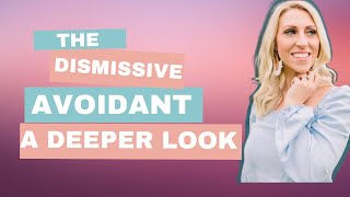 A Deeper Look at the Dismissive Avoidant [upl. by Eixid196]