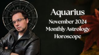 Aquarius November 2024 Monthly Astrology Horoscope [upl. by Ayat]