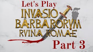 The Sack of Rome  Lets Play Invasio Barbarorum Ruina Romae WRE Part 3 [upl. by Kinsler]