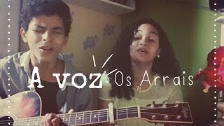 A voz Os Arrais cover [upl. by Lleryt]