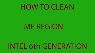 How To Clean ME Region Firmware 6th Generation [upl. by Akinhoj]