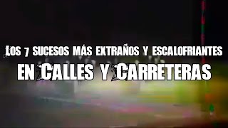 Los 7 Sucesos Más Escalofriantes Ocurridos En Autopistas Calles Y Carreteras [upl. by Mirna]