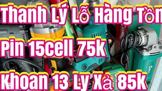 LÔ HÀNG KHOAN 13 LY XẢ LỖ VỐN 85K PIN 15CELL HÀNG HÃNG THANH LÝ 75K ĐỒ NGHỀ XẢ HẾT 1539K LOA HÁT [upl. by Anna-Maria]