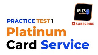 PLATINUM CARD SERVICE  TEST 1 ieltslistening [upl. by Lledyr]