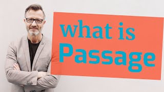 Passage  Meaning of passage [upl. by Atnoid]