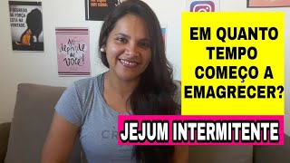 EM QUANTO TEMPO COMEÇO A EMAGRECER JEJUM INTERMITENTE [upl. by Iroj]