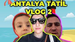 Kurban Bayramı Tatili Vlogu 2  Antalya tatili [upl. by Akihdar]