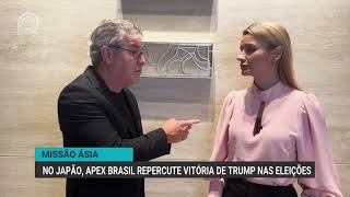 Missão Ásia  No Japão Apex Brasil repercute vitória de Trump nas eleições [upl. by Aibat]