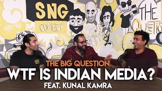 SnG WTF is Indian Media feat Kunal Kamra  Big Question S2 Ep32 [upl. by Ecreip]