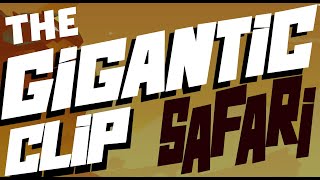 The Gigantic Clip Safari Gigantic Rampage Edition Montage [upl. by Kiker382]